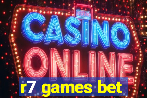 r7 games bet